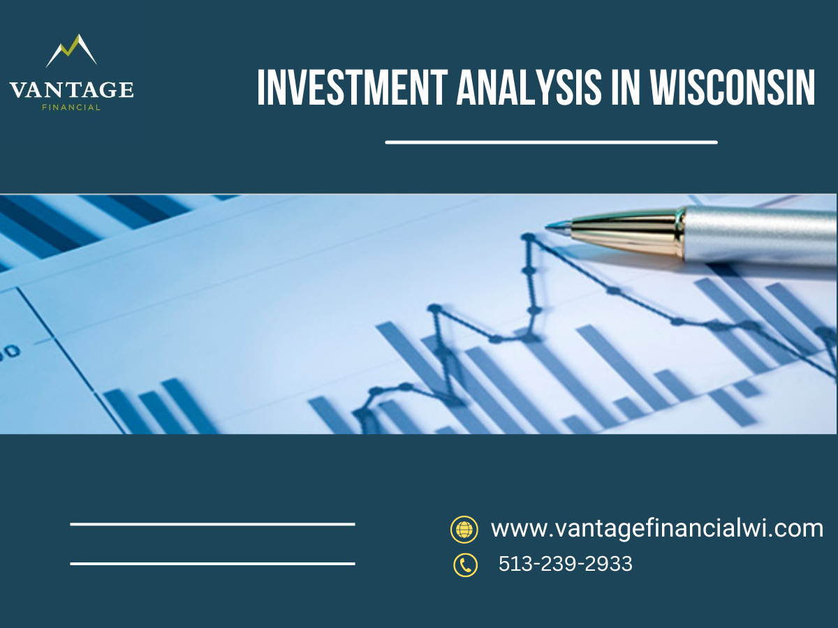Investment Analysis in Wisconsin Vantage Financial is your partner in