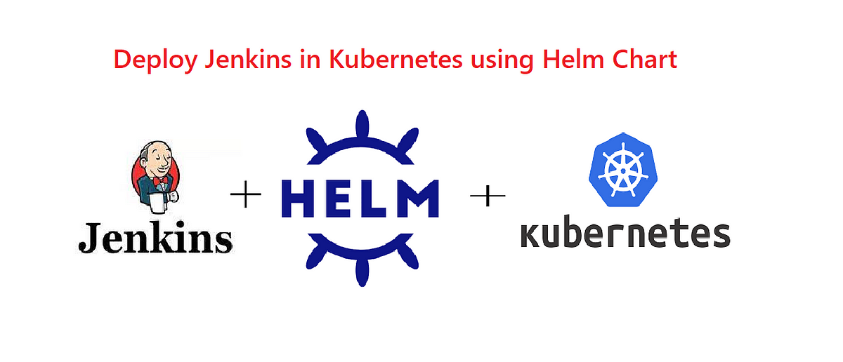 💥 Helm Chart to Deploy Jenkins in 💥 by Anuja Kumari Medium