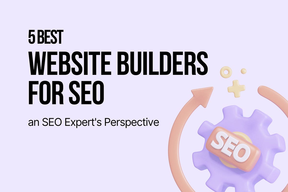5 Best Website Builders for SEO [an SEO Expert’s Perspective] Medium