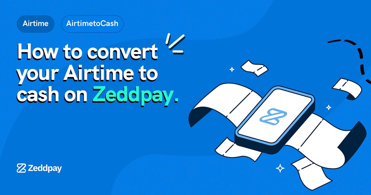How to convert airtime to cash on zeddpay by zeddpay medium