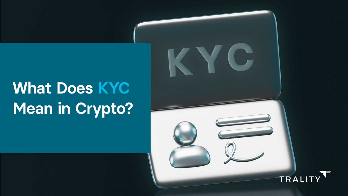 What Does KYC Mean in Crypto? Trality
