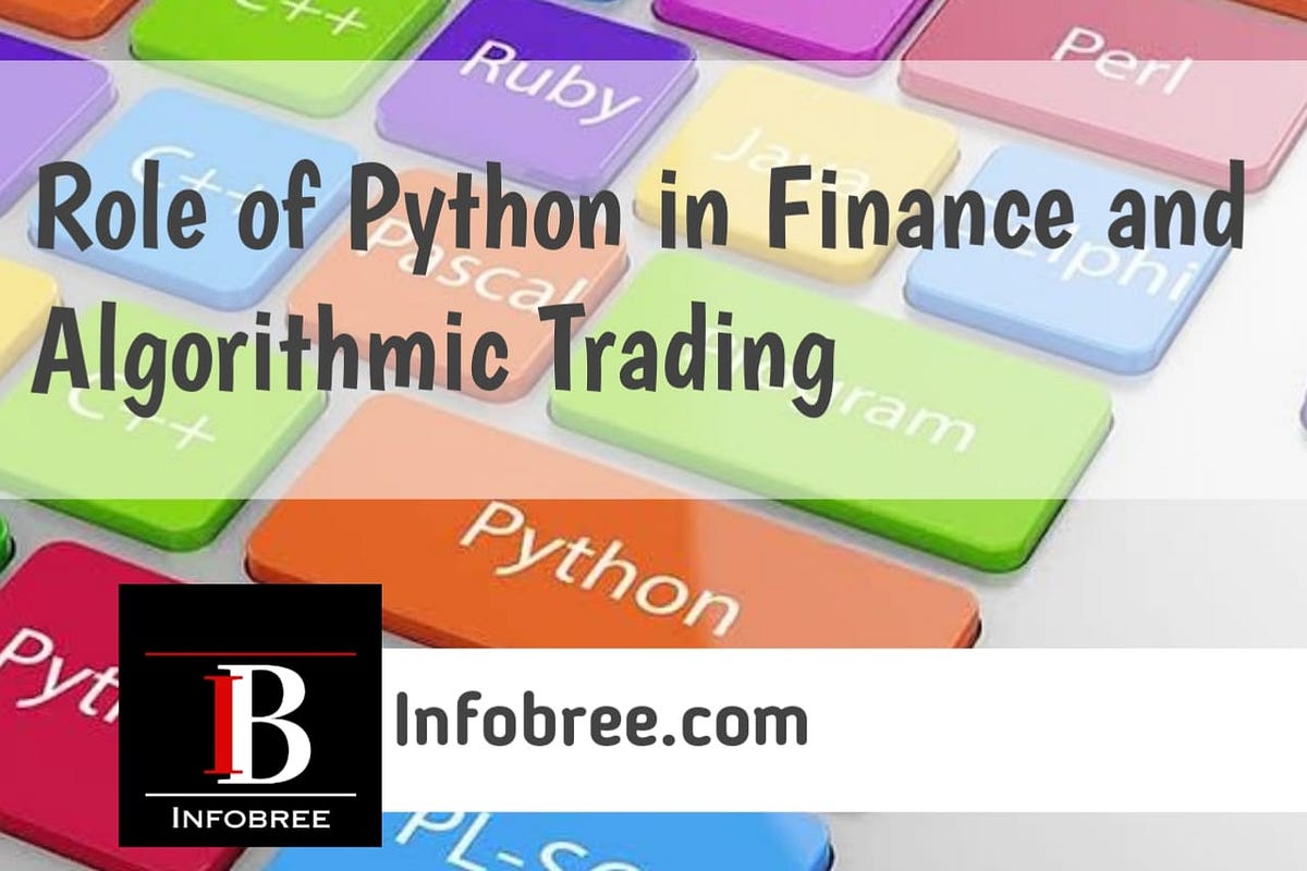 The Role of Python in Finance and Algorithmic Trading - anna rose - Medium