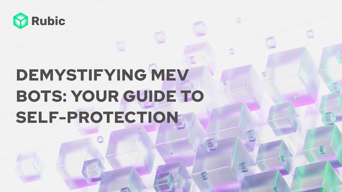 Demystifying MEV Bots: Your Guide to Self-Protection | by Rubic | Medium