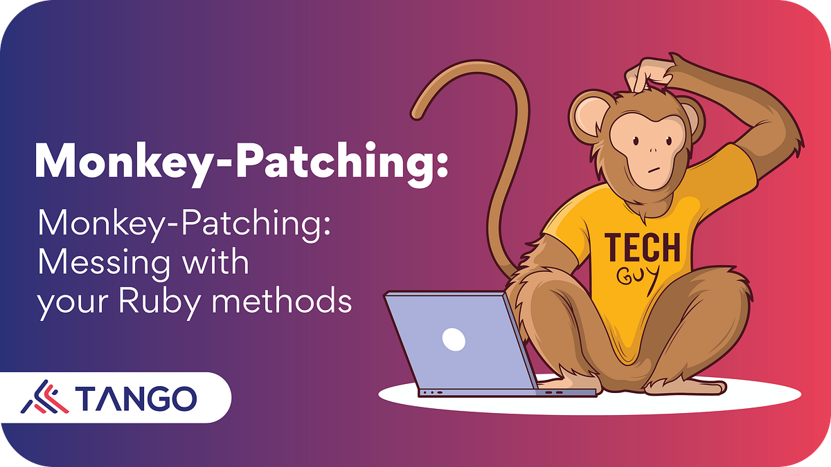 Monkey-patching: Messing with your Ruby methods | by Alvaro Padilla ...