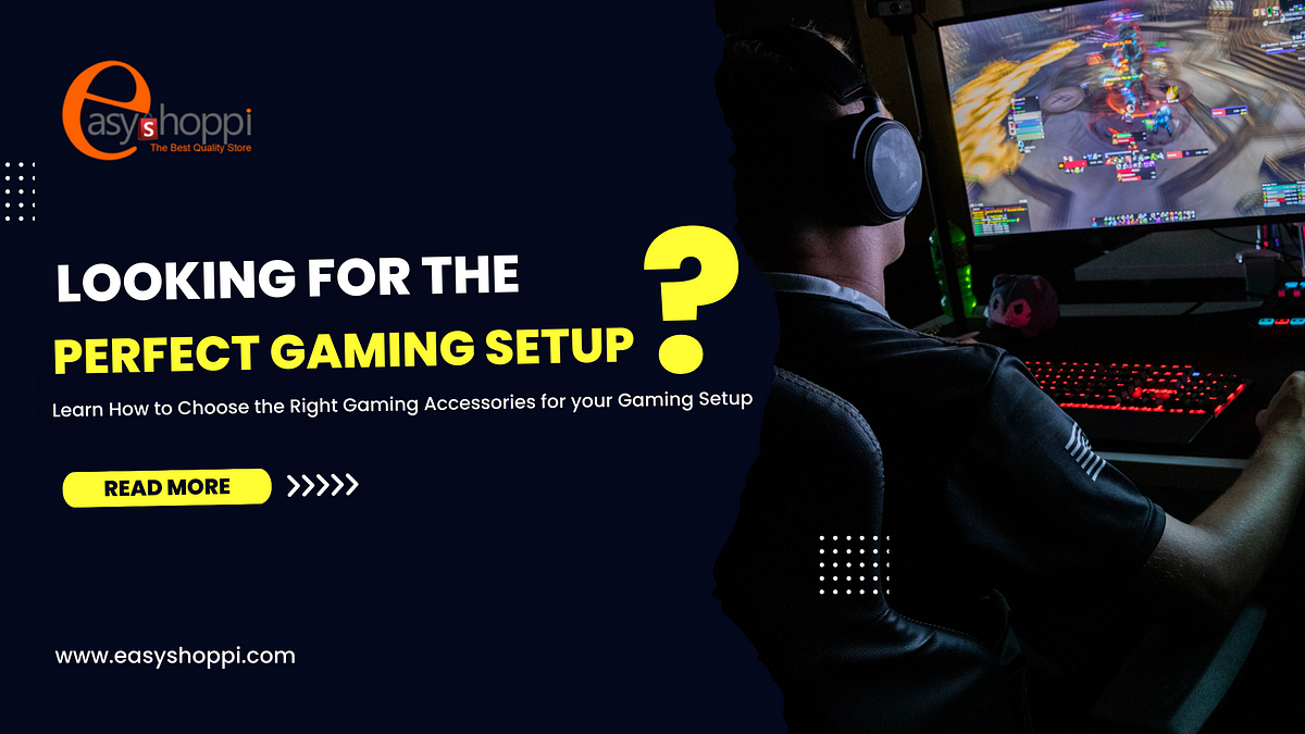How to Choose the Right Gaming Accessories for Perfect Setup by Easy