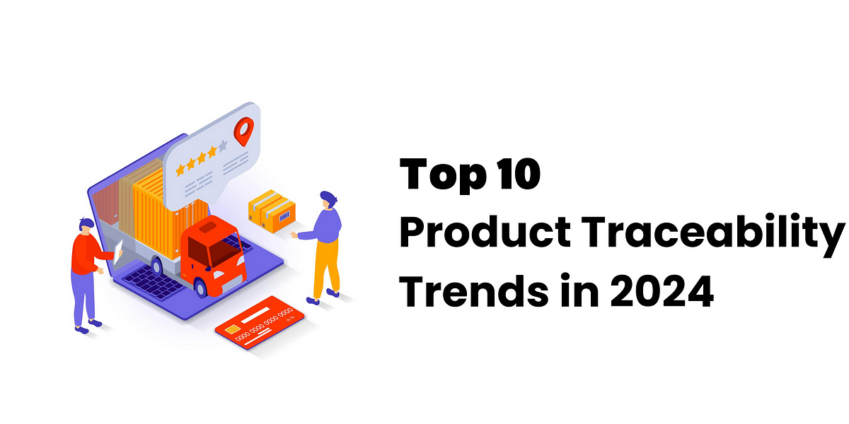 Top 10 Product Traceability Trends in 2024 by Transgenie Medium