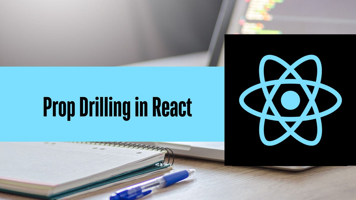 Prop Drilling in React-How to Avoid It? | by Coding Adventure with Emma ...