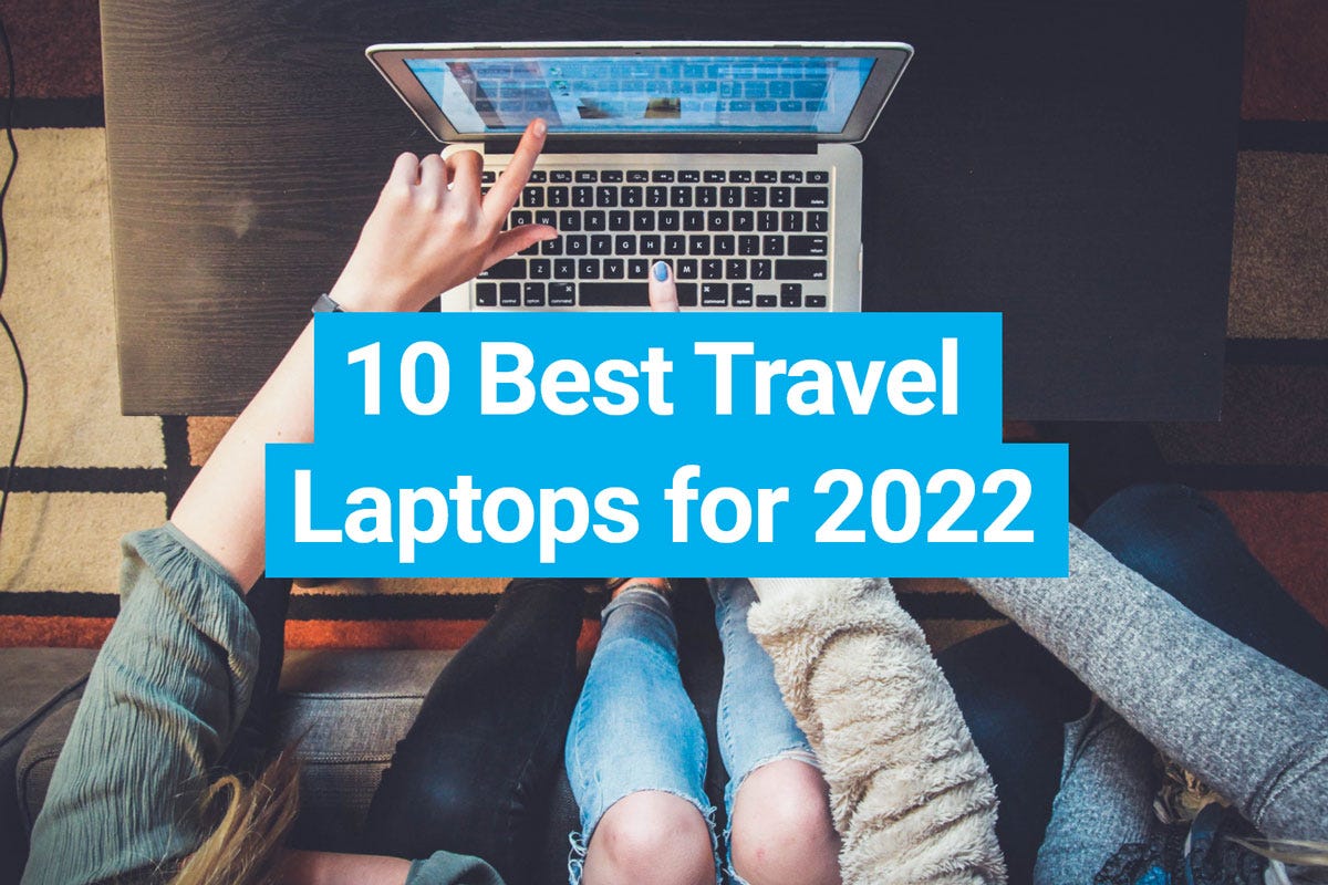 Top 10 Travel Laptops for 2022 Medium