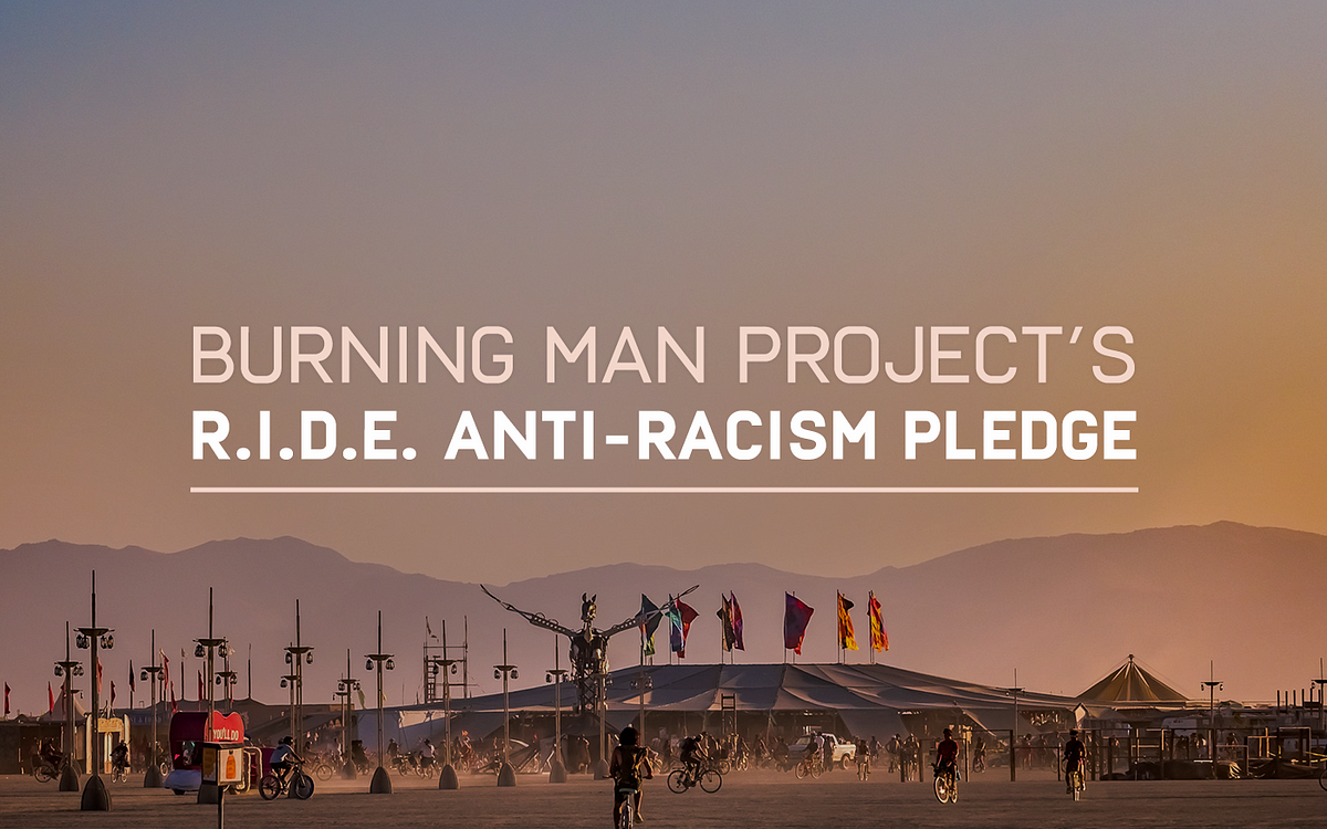 Burning Man Project's Radical Inclusion, Diversity, & Equity (R.I.D.E.) Anti-racism  Pledge | by Burning Man Project | Beyond Burning Man | Medium