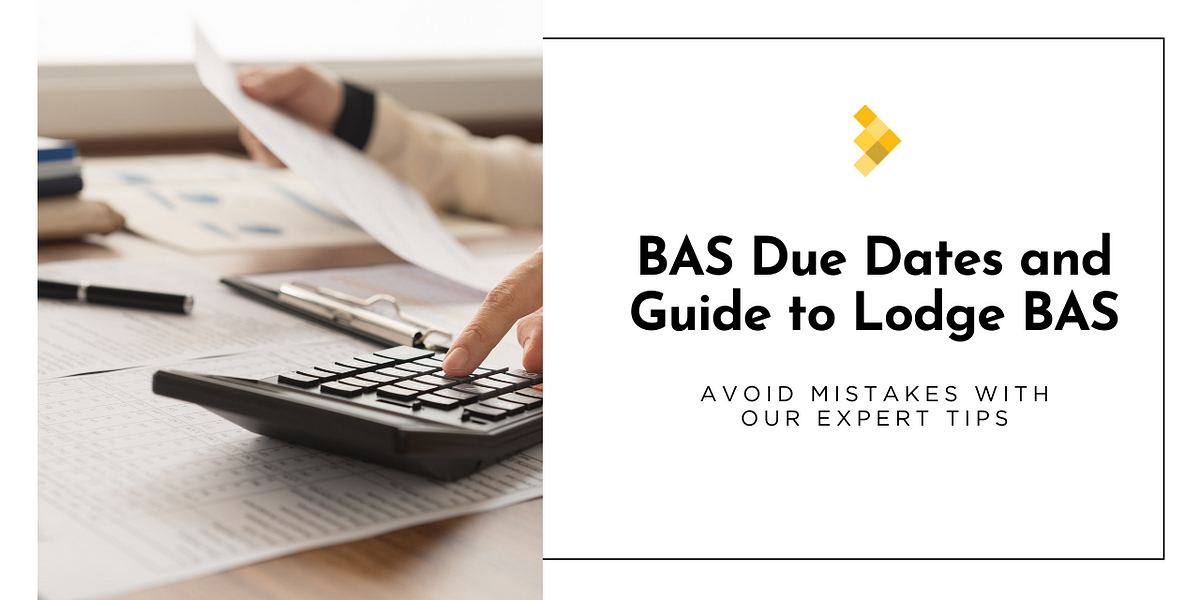 BAS Due Dates and Guide to Lodge BAS by MAS Client Service Desk Nov