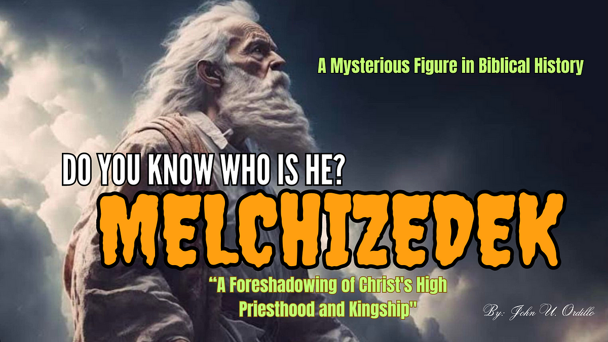 MELCHIZEDEK. “A Foreshadowing of Christ’s High… | by John U. Ordillo ...