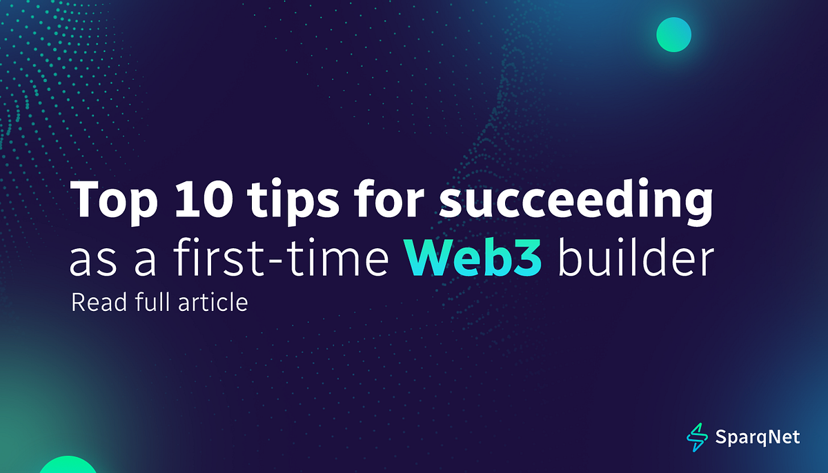 10 tips for succeeding as a first-time Web3 builder | by AppLayer | Medium