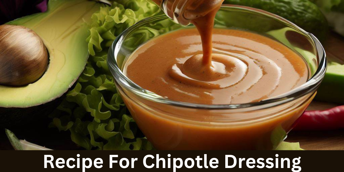 Delicious Chipotle Dressing Recipe — Smoky and Spicy Dressing by