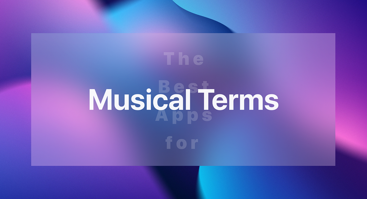 The Best 4 Musical Terms Apps (2024) by ReTrn Medium