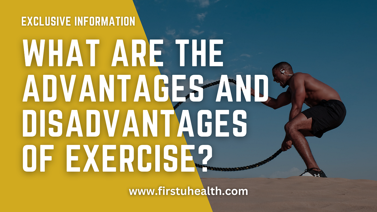 What are The Advantages and Disadvantages of Exercise? by