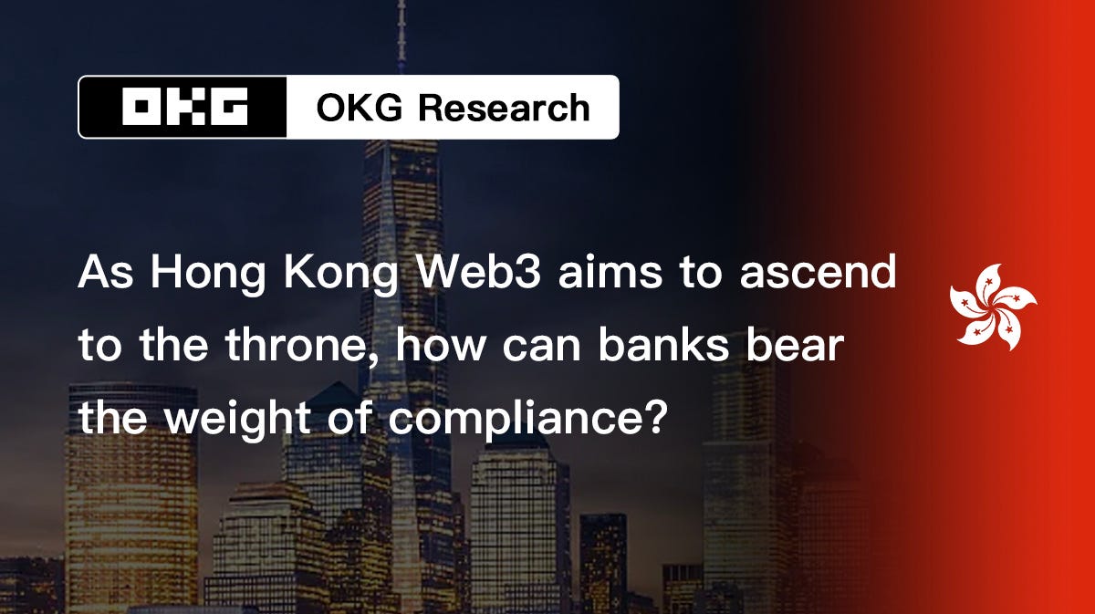 As Hong Kong Web3 aims to ascend to the throne, how can banks bear the  weight of compliance? | by OKG Research | Medium