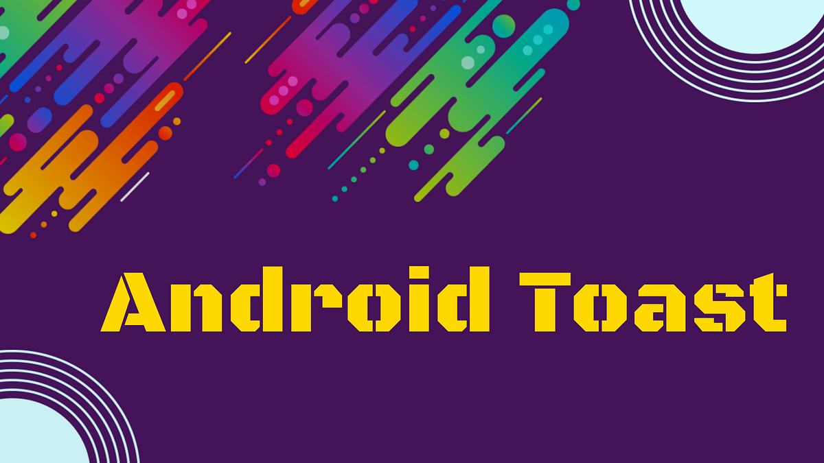 Toast message in Android. A toast is a view containing a quick… by Darshana Chorat Medium