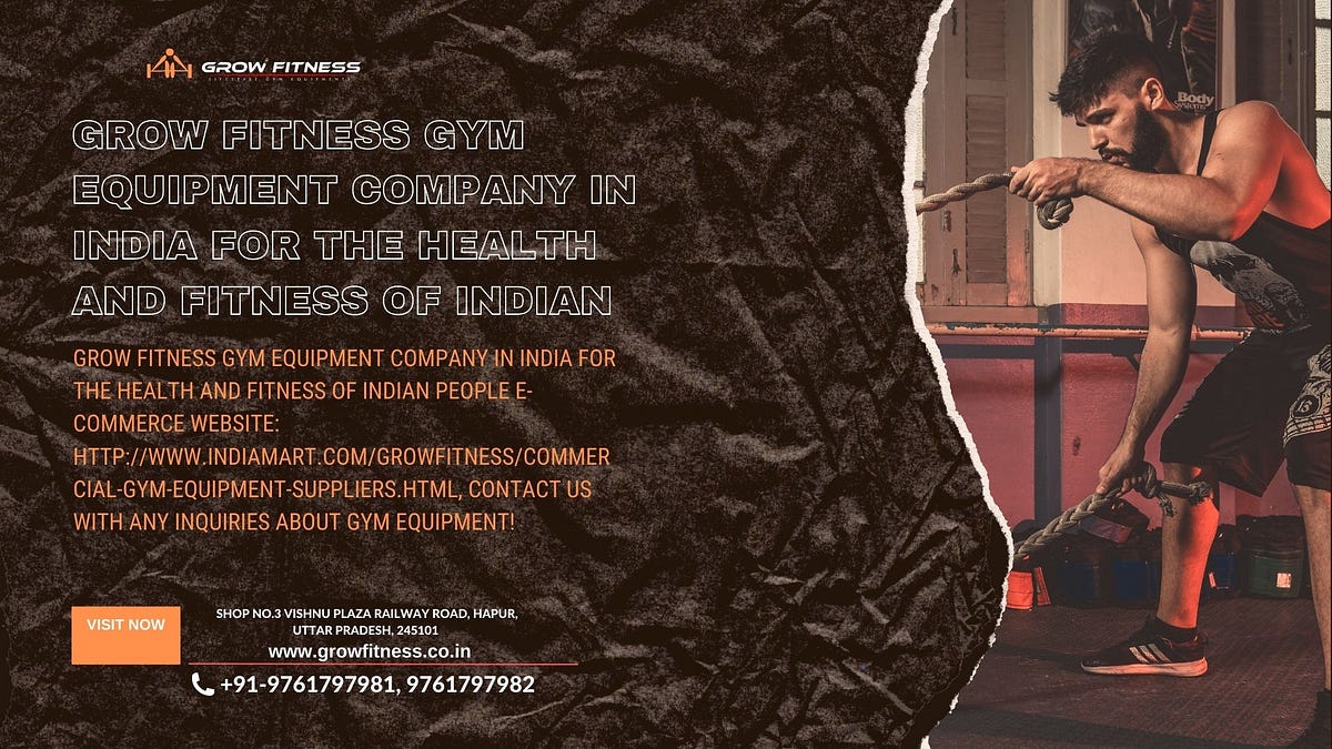 Grow Fitness Gym Equipment Company In India For The Health And Fitness Of Indian