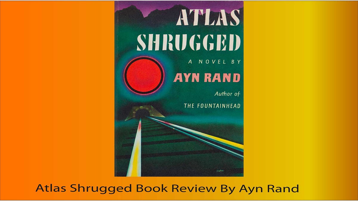 Atlas Shrugged Review Summary. Atlas Shrugged is a novel by… by