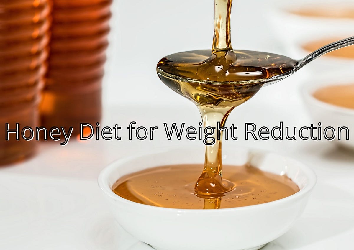 Honey Diet for Weight Reduction Emad ul Haq Medium