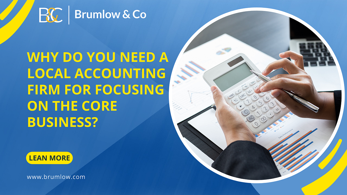 Why do you need a local accounting firm for focusing on the core