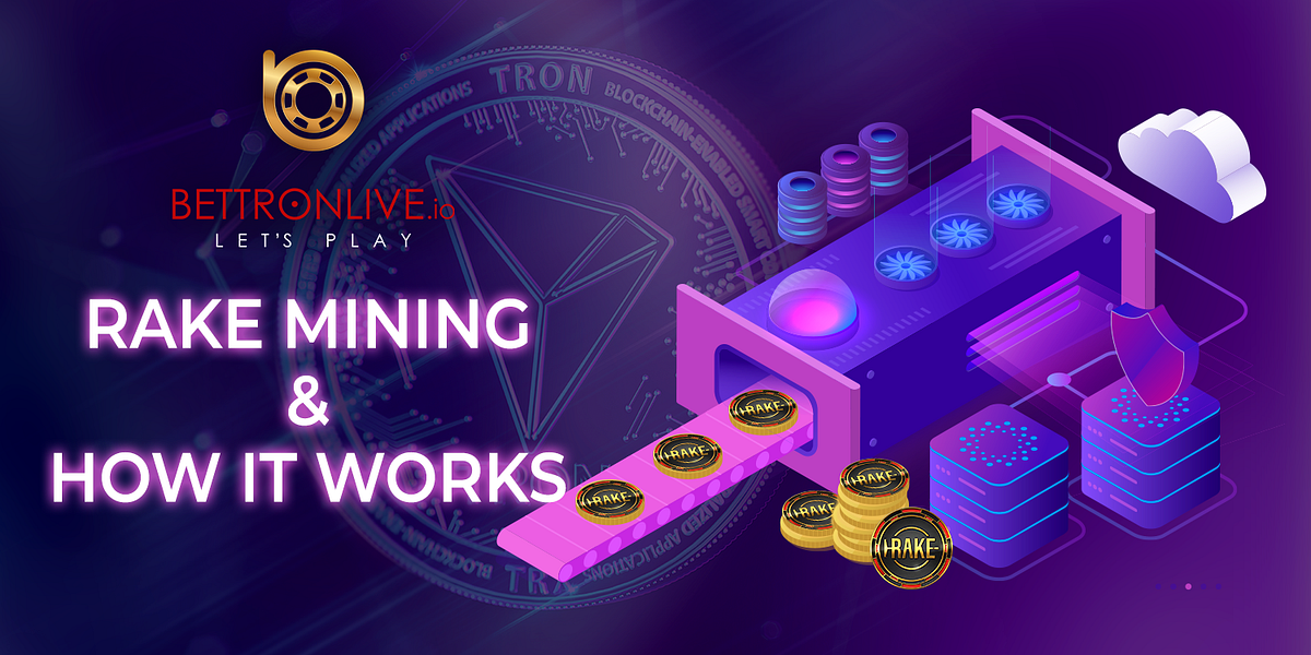 RAKE MINING AND HOW IT WORKS. The BetTronLive platform uses two… by BetTron Live Medium