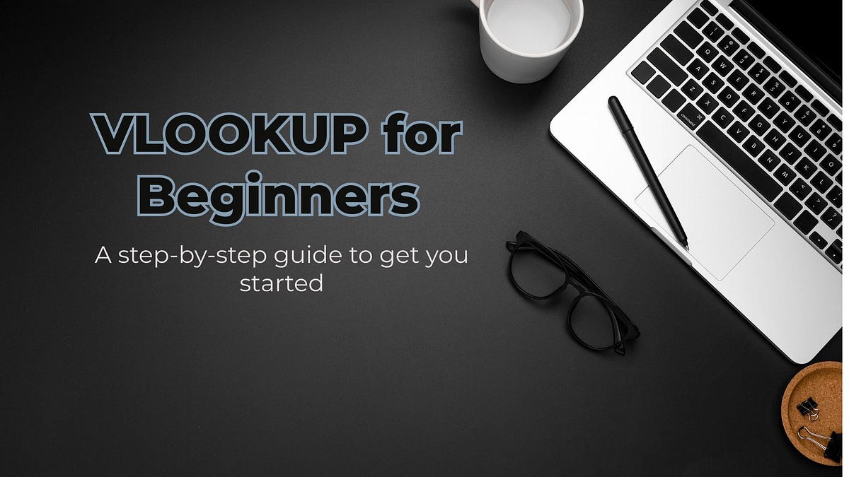 VLOOKUP for Beginners: A Step-by-Step Guide | by M.Chandra | Medium