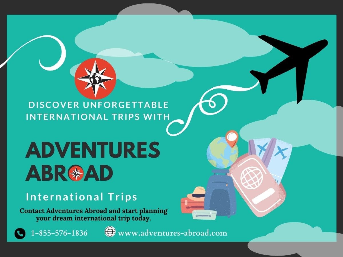 Discover An international trip with Adventures Abroad