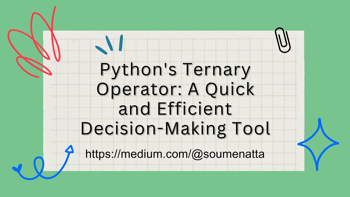 Python’s Ternary Operator: A Quick and Efficient Decision-Making Tool ...