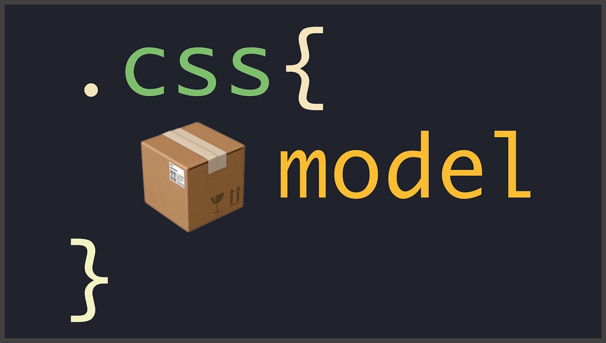 Unboxing the basics of the CSS Box Model | by Bryan Smith | We’ve moved ...