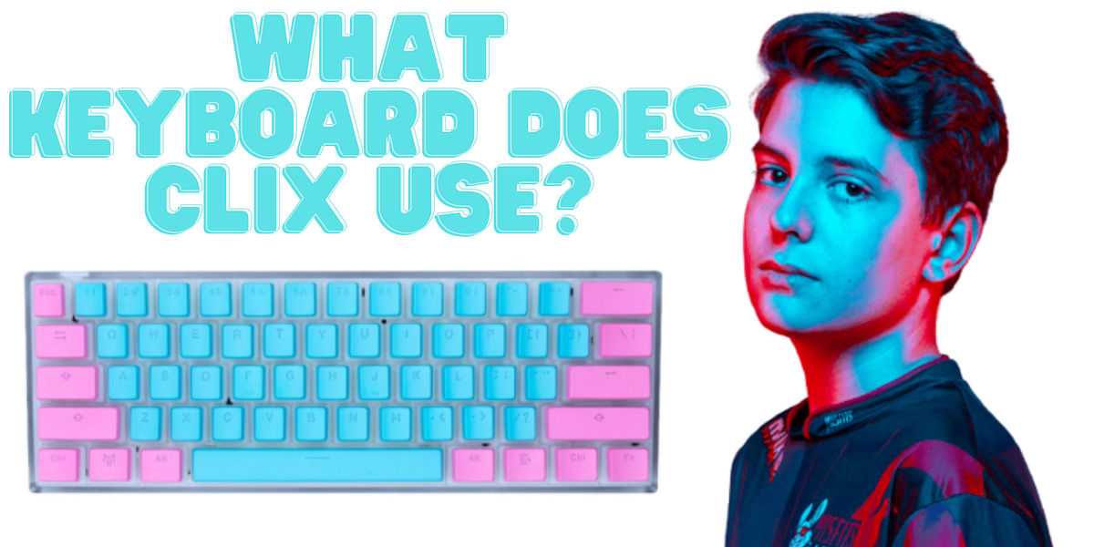 What keyboard Does Clix use?. Who is Clix by Mahadmughal Medium