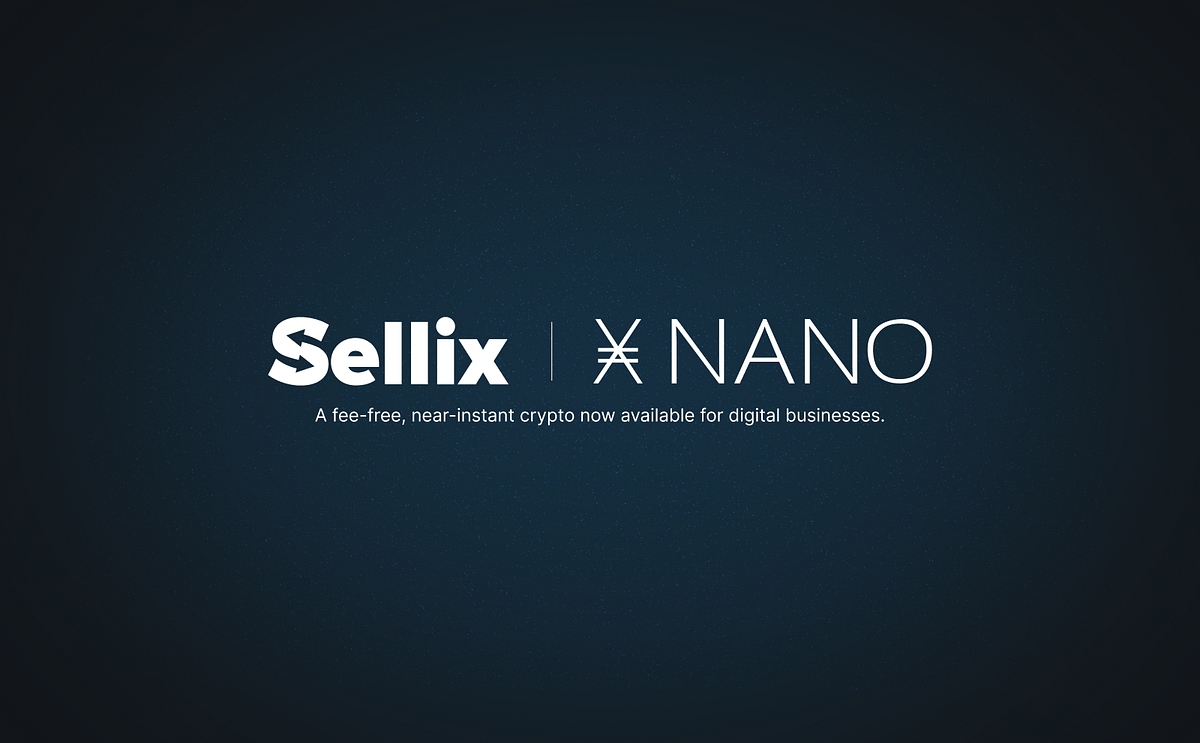 Sellix welcomes Nano to power its fee-free, near-instant crypto payments  infrastructure | by Sellix | Medium