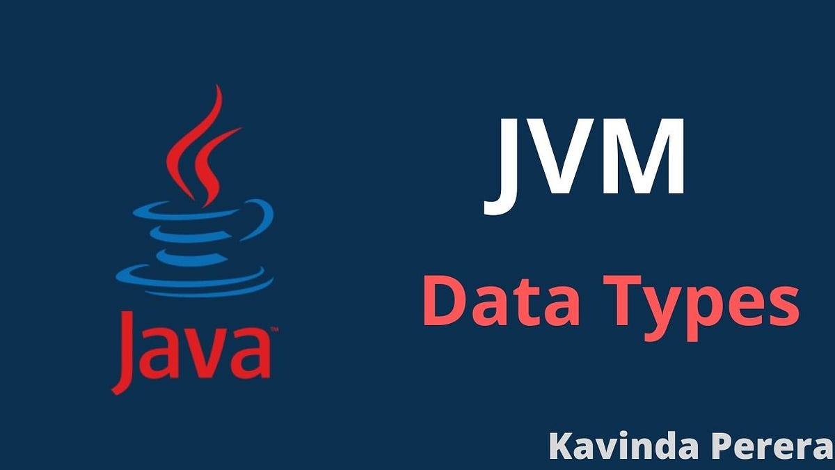 Data Types in JVM. Data types are essential for dealing… | by ...