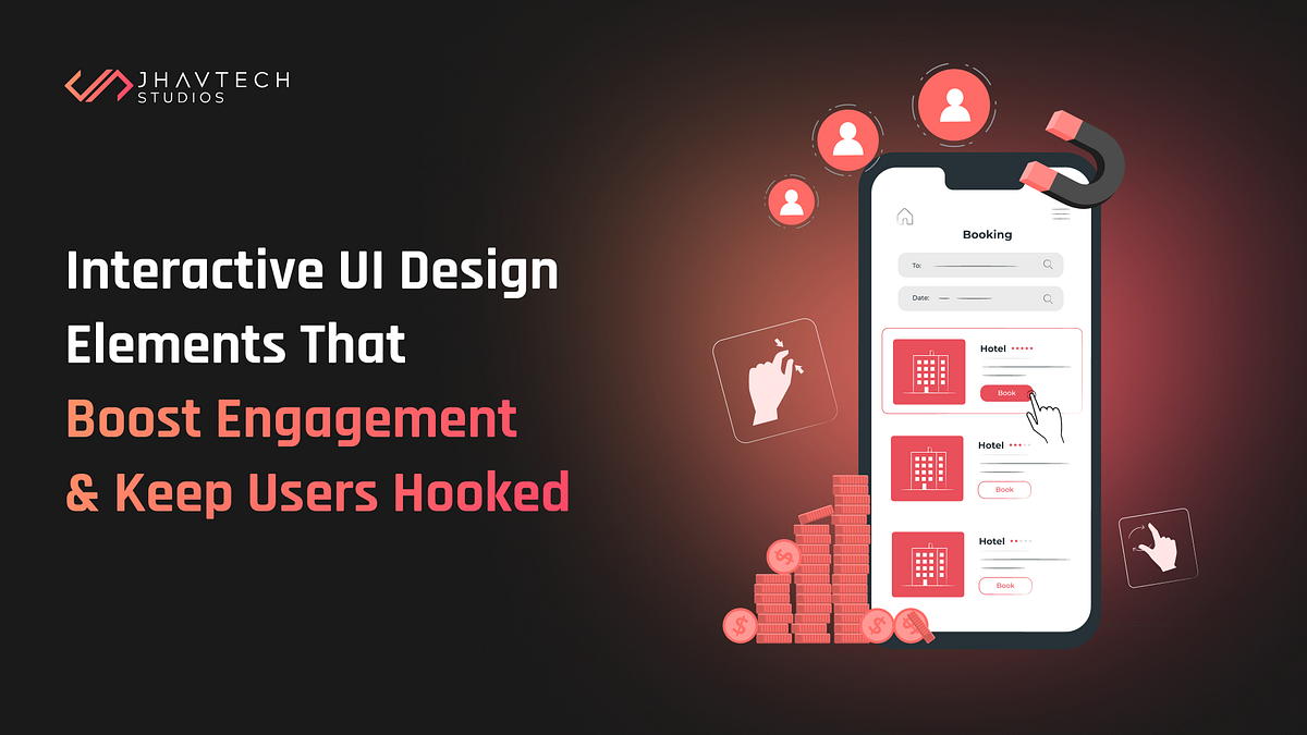 Interactive UI Design Elements That Boost Engagement & Keep Users ...