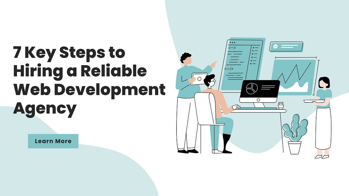 7 Key Steps to Hiring a Reliable Web Development Agency | by Devstree ...
