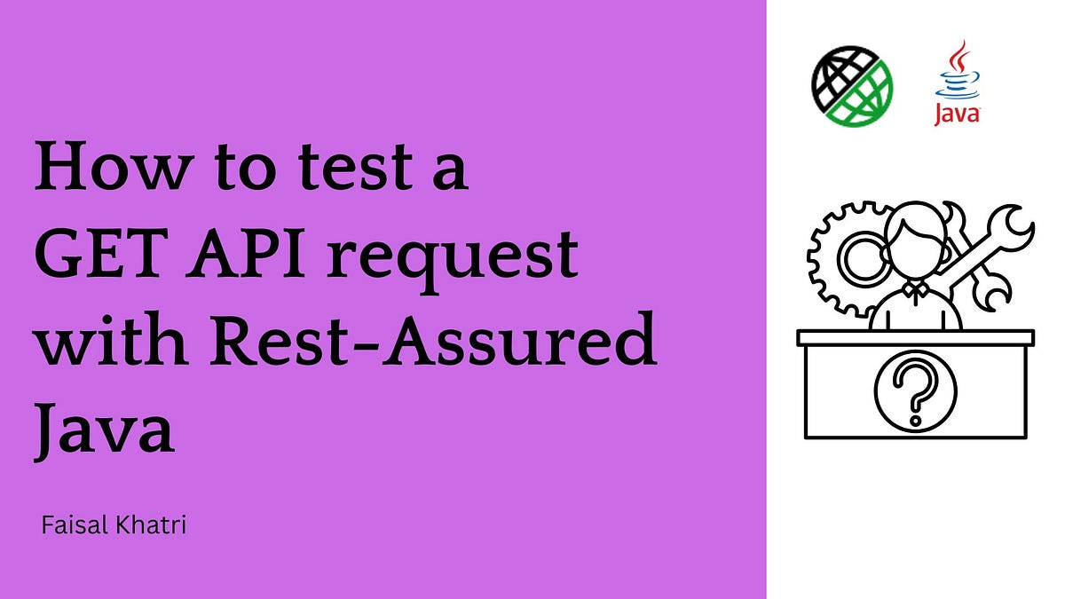 How to Test a GET API Request using Rest-Assured Java | by Mohammad ...