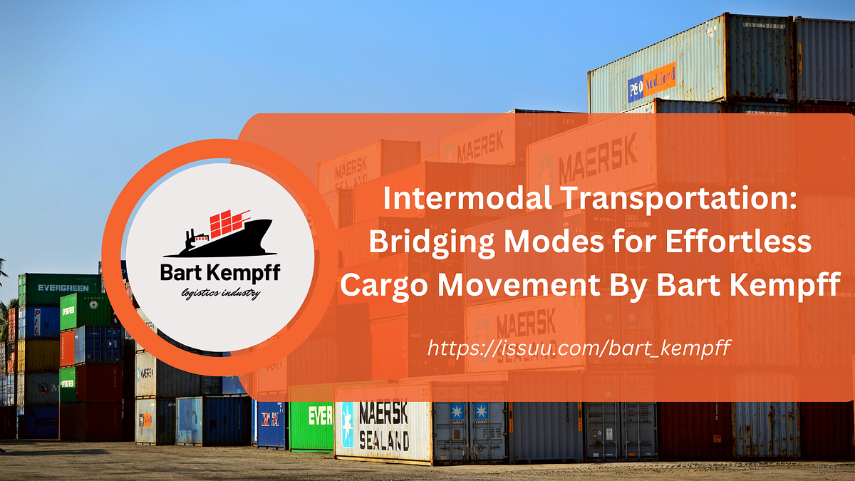 logistIntermodal Transportation Bridging Modes for Effortless Cargo