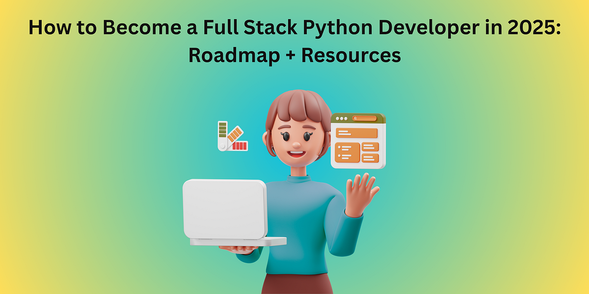 How to Become a Full Stack Python Developer in 2025: Roadmap ...