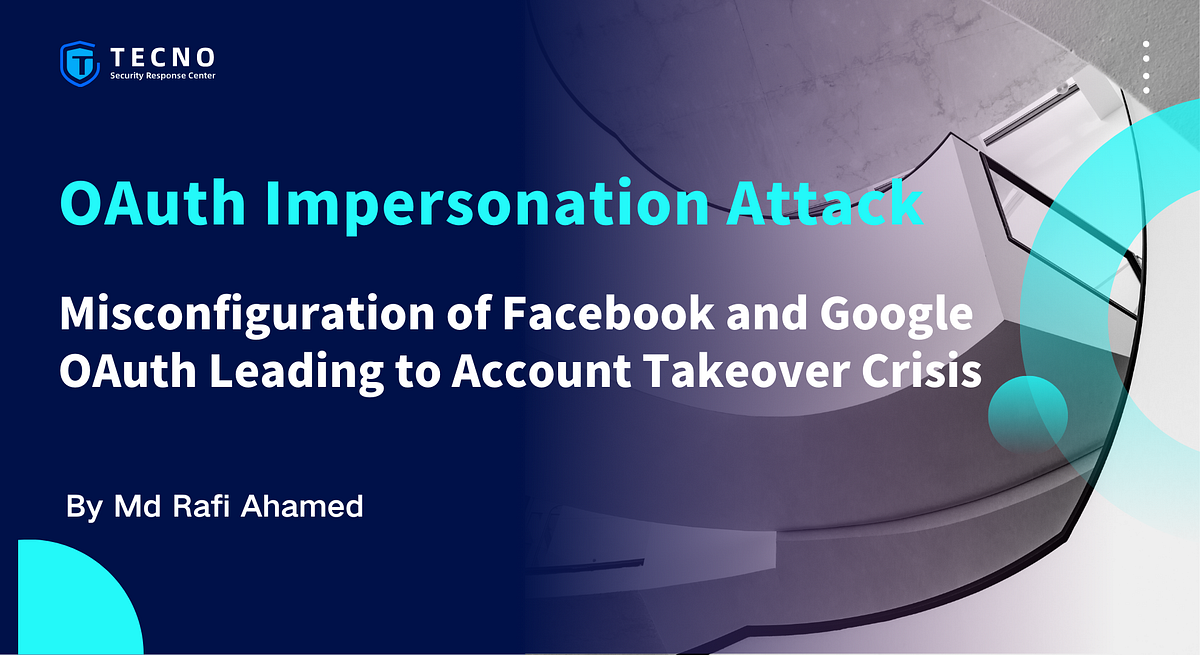 OAuth Impersonation Attack: Misconfiguration of Facebook and Google OAuth Leading to Account…