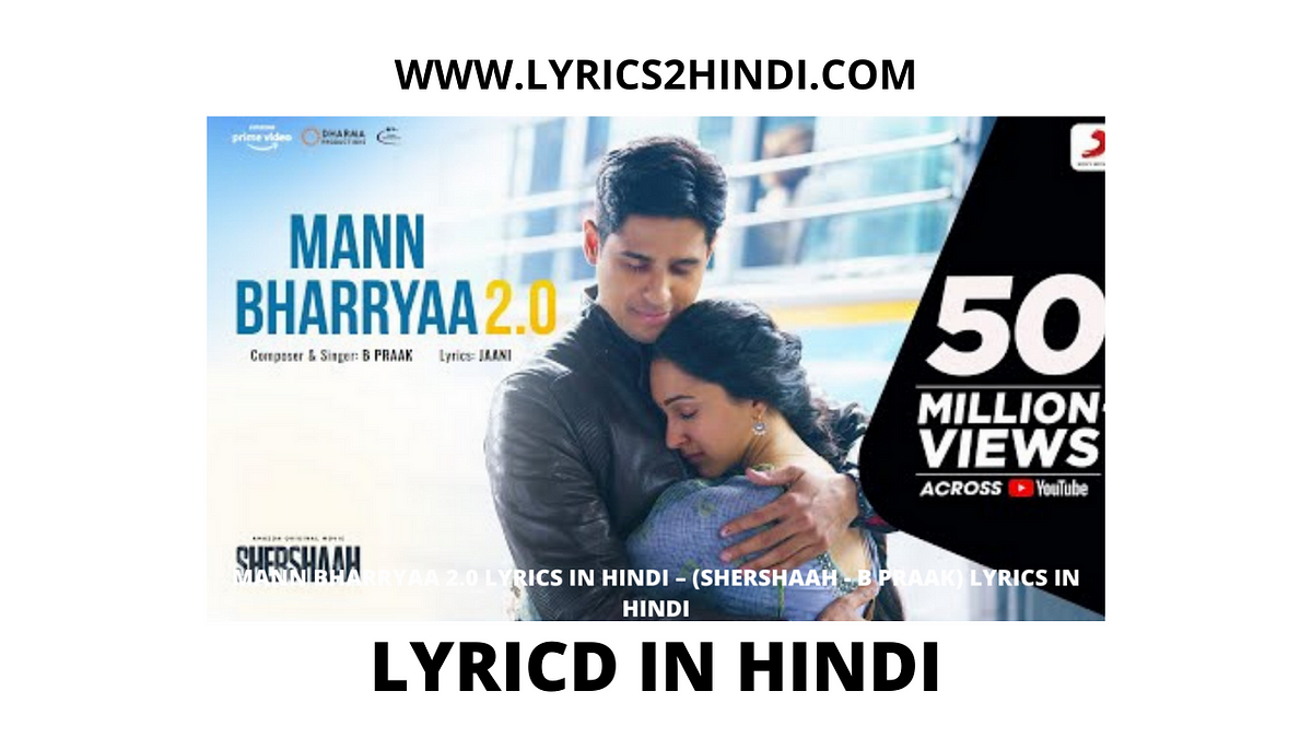 MANN BHARRYAA 2.0 LYRICS IN HINDI — (SHERSHAAH — B PRAAK) LYRICS IN ...