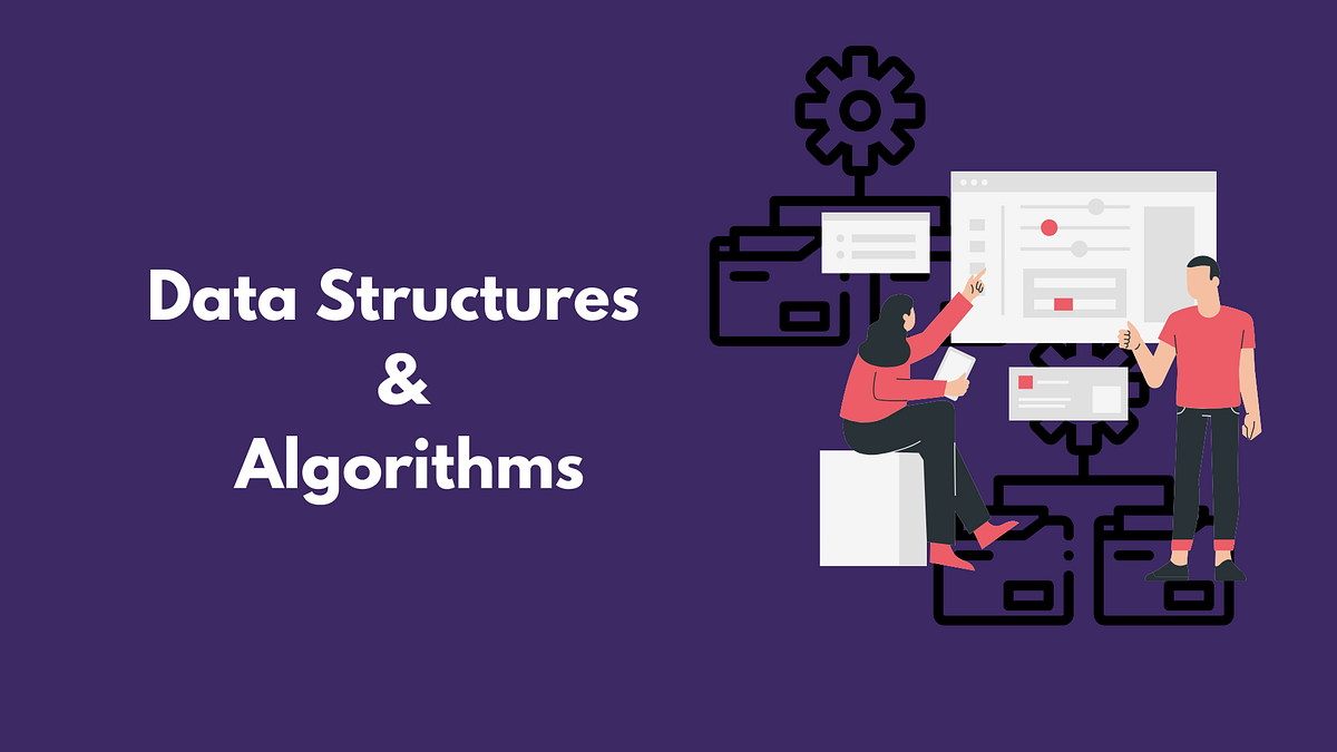 What Are Data Structures And Algorithms, & Why Are They Important? | by ...