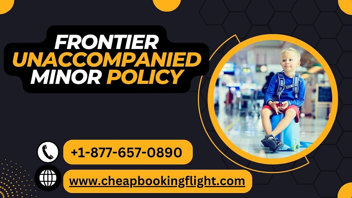 What Is The Frontier Minor Policy? by Olivia Johnson Oct, 2023 Medium