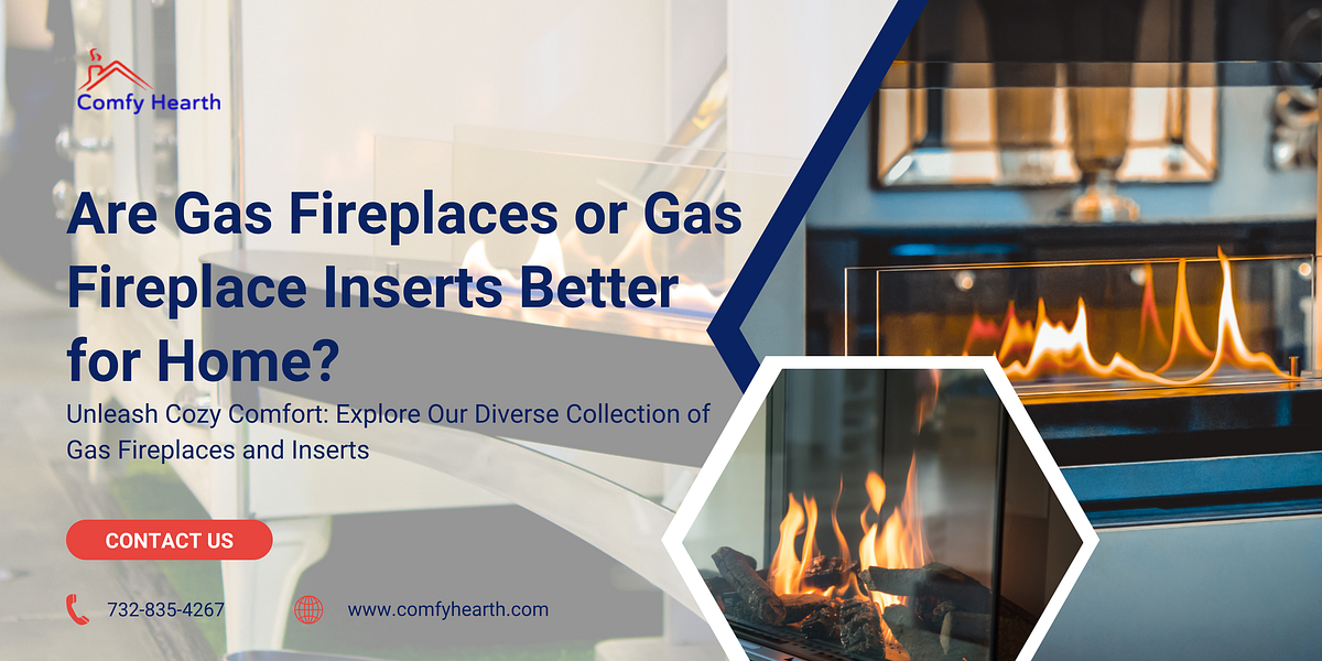 Are Gas Fireplaces or Gas Fireplace Inserts Better for Home? by Comfy