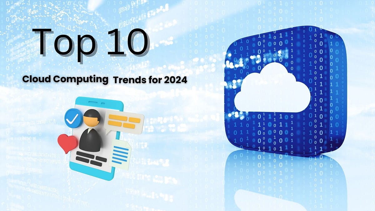 Predicting The Top 10 Cloud Computing Trends For 2024 By Francis