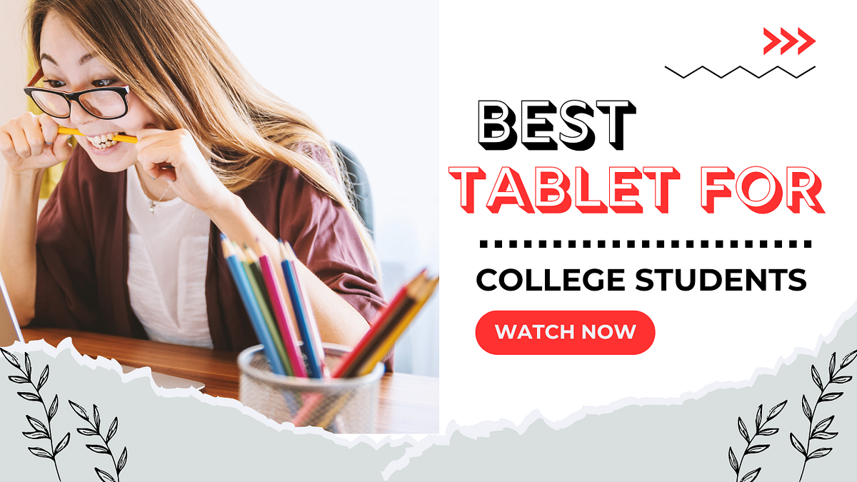 Best Tablet For College Students. What are the best tablets for
