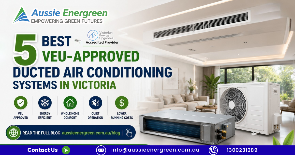 5 Leading VEU-Approved Ducted Air Conditioning Systems for Victorian Homes