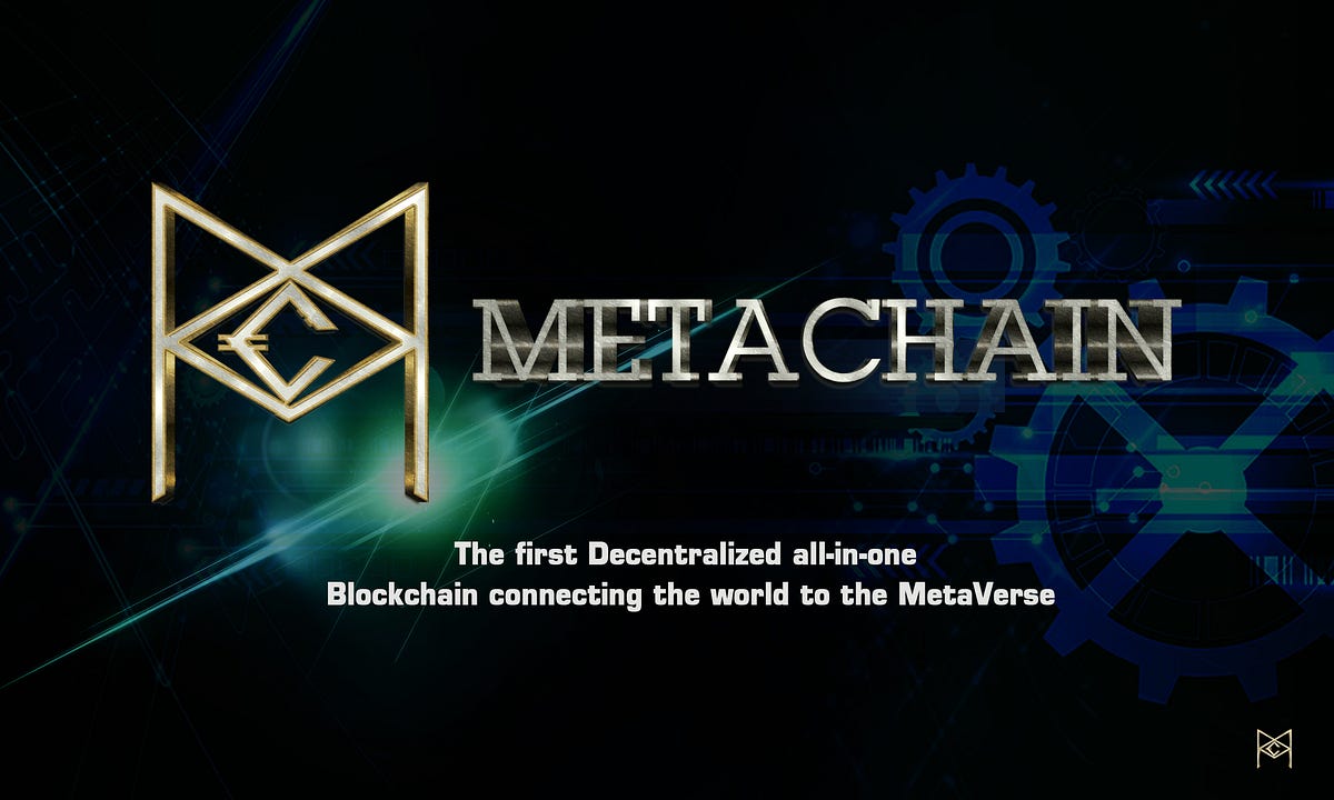 INTRODUCING METACHAIN METAVERSE BLOCKCHAIN | by Metachain Blockchain ...