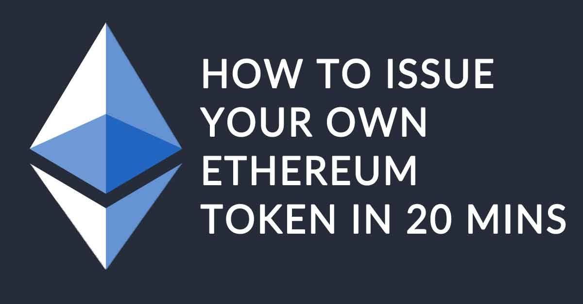 How to issue your own token on Ethereum in less than 20 minutes. | by ...