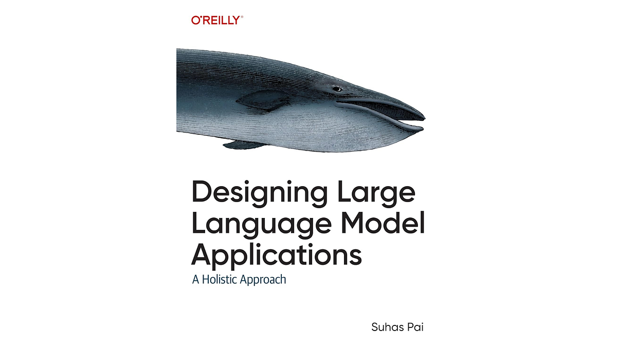 Designing Large Language Model Applications | Suhas Pai | Book Review ...