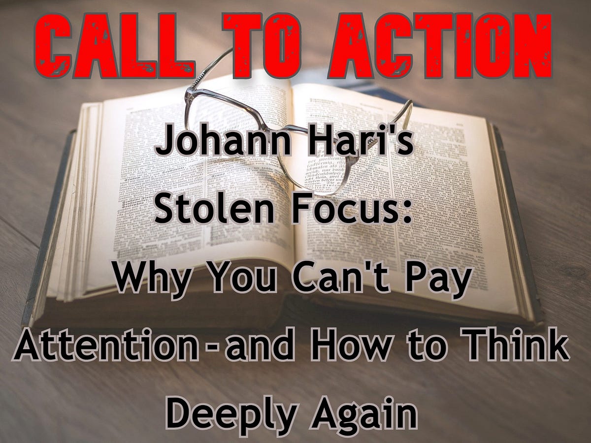 Book Call to Action Johann Hari’s Stolen Focus Why You Can’t Pay Attention — and How to Think
